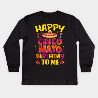 Happy Cinco de Mayo Birthday To Me Mexican Sombrero Gift Kids Long Sleeve T-Shirt
